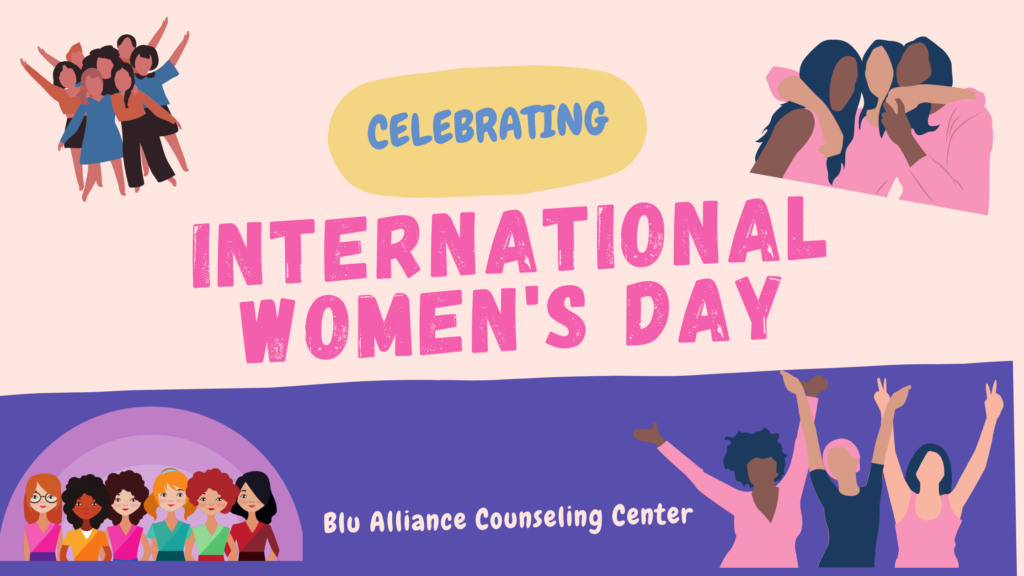 Celebrating International Women's Day – Blu Alliance Counseling Center